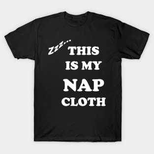 Funny Nap Cloth Tee for sleeping Queen or King T-Shirt